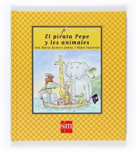 PIRATA PEPE Y LOS ANIMALES (CUENTOS DE AHORA,55) | 9788467514179 | ROMERO, ANA MARIA | Llibreria La Gralla | Llibreria online de Granollers