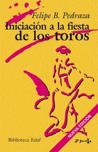 INICIACION A LA FIESTA DE LOS TOROS | 9788441420397 | PEDRAZA, FELIPE B. | Llibreria La Gralla | Llibreria online de Granollers