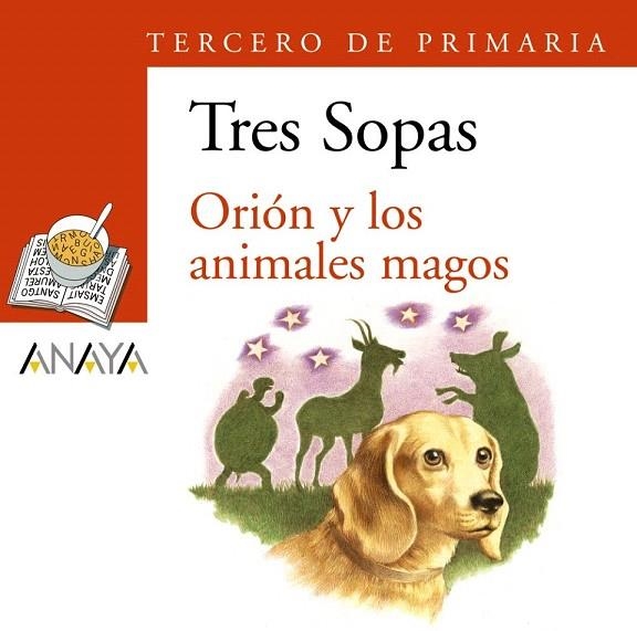 ORION Y LOS ANIMALES MAGOS (TRES SOPAS. TERCERO DE PRIMARIA) | 9788466764919 | Llibreria La Gralla | Librería online de Granollers