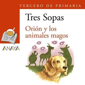 ORION Y LOS ANIMALES MAGOS (TRES SOPAS. TERCERO DE PRIMARIA) | 9788466764919 | Llibreria La Gralla | Librería online de Granollers