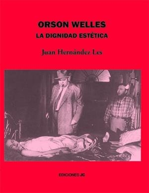 ORSON WELLES. LA DIGNIDAD ESTETICA | 9788489564558 | HERNANDEZ LES, JUAN | Llibreria La Gralla | Llibreria online de Granollers