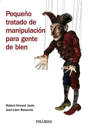 PEQUEÑO TRATADO DE MANIPULACION PARA GENTE DE BIEN | 9788436821918 | JOULE, ROBERT VINCENT; BEAUVOIS, JEAN LEON | Llibreria La Gralla | Llibreria online de Granollers