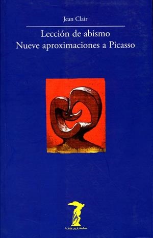 LECCION DE ABISMO. NUEVE APROXIMACIONES A PICASSO | 9788477746843 | CLAIR, JEAN | Llibreria La Gralla | Llibreria online de Granollers