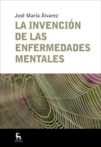 INVENCION DE LAS ENFERMEDADES MENTALES, LA | 9788424935665 | ALVAREZ, JOSE MARIA | Llibreria La Gralla | Librería online de Granollers