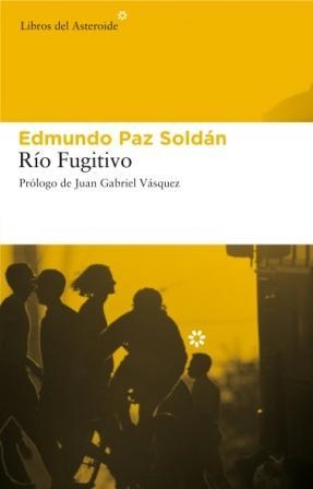 RIO FUGITIVO | 9788493591472 | PAZ SOLDAN AVILA, EDMUNDO (1967- ) | Llibreria La Gralla | Librería online de Granollers