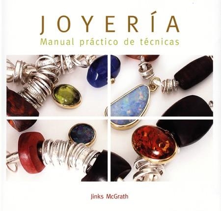 JOYERIA. MANUAL PRACTICO DE TECNICAS | 9788495376770 | MC GRATH, JINKS | Llibreria La Gralla | Librería online de Granollers