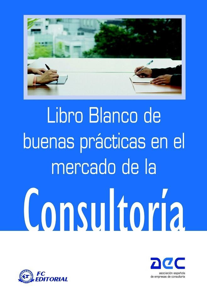 LIBRO BLANCO DE BUENAS PRACTICAS EN EL MERCADO DE LA CONSULT | 9788496743434 | AEC | Llibreria La Gralla | Librería online de Granollers