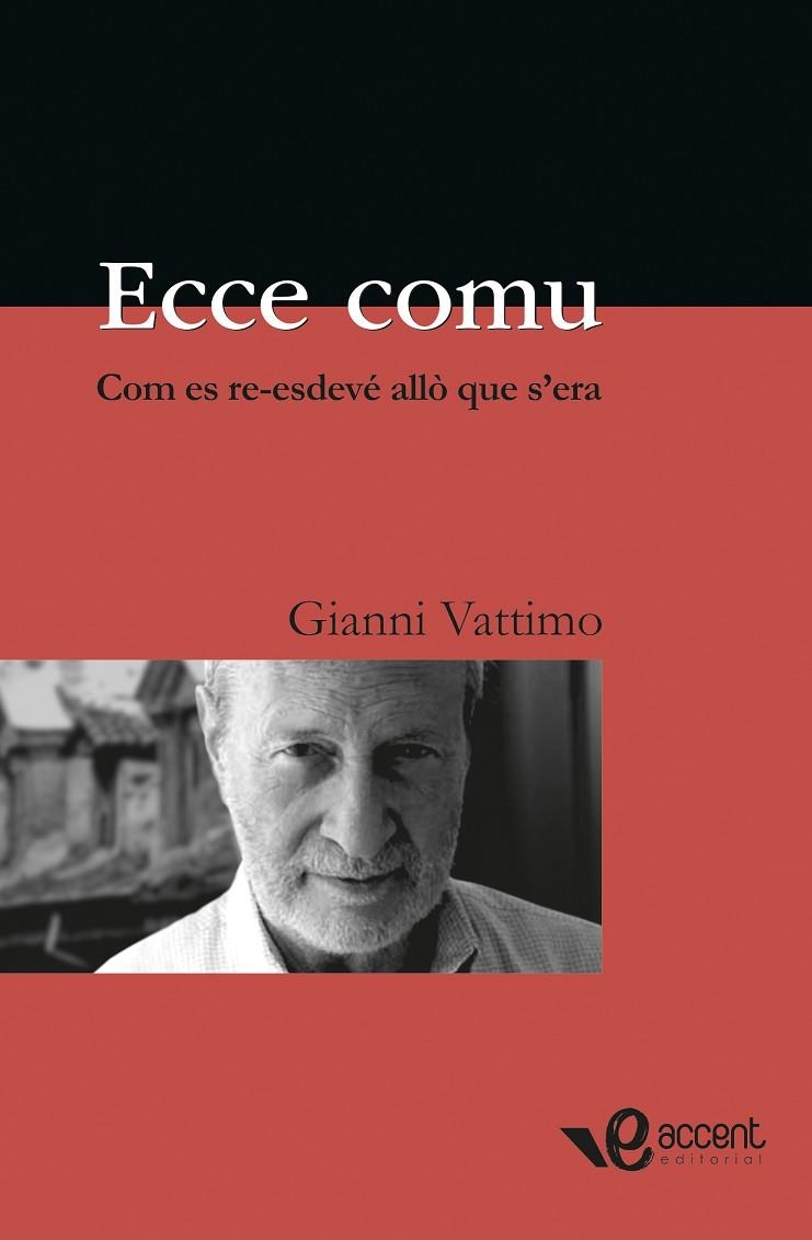 ECCE COMU. COM ES RE ESDEVE ALLO QUE S'ERA | 9788493609566 | VATTIMO, GIANNI | Llibreria La Gralla | Librería online de Granollers