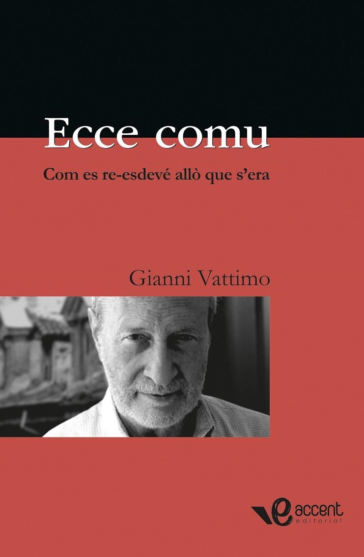 ECCE COMU. COM ES RE ESDEVE ALLO QUE S'ERA | 9788493609566 | VATTIMO, GIANNI | Llibreria La Gralla | Llibreria online de Granollers