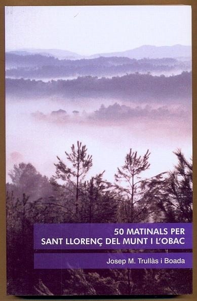 50 MATINALS PER SANT LLORENÇ DEL MUNT I L'OBAC | 9788493683054 | TRULLÀS I BOADA, JOSEP M. | Llibreria La Gralla | Llibreria online de Granollers