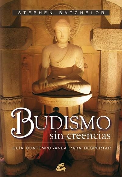 BUDISMO SIN CREENCIAS.GUIA CONTEMPORANEA PARA DESPERTAR | 9788484451532 | BATCHELOR, STEPHEN | Llibreria La Gralla | Librería online de Granollers