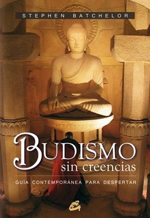 BUDISMO SIN CREENCIAS.GUIA CONTEMPORANEA PARA DESPERTAR | 9788484451532 | BATCHELOR, STEPHEN | Llibreria La Gralla | Librería online de Granollers