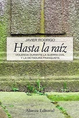 HASTA LA RAIZ.VIOLENCIA DURANTE LA GUERRA CIVIL Y LA DICTADU | 9788420648934 | RODRIGO, JAVIER | Llibreria La Gralla | Librería online de Granollers