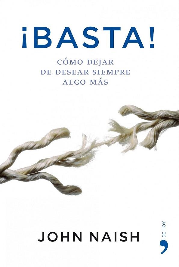 BASTA!. COMO DEJAR DE DESEAR SIEMPRE ALGO MAS | 9788484607137 | NAISH, JOHN | Llibreria La Gralla | Llibreria online de Granollers