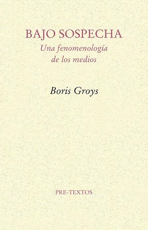BAJO SOSPECHA.UNA FENOMENOLOGIA DE LOS MEDIOS | 9788481918953 | GROYS, BORIS | Llibreria La Gralla | Llibreria online de Granollers