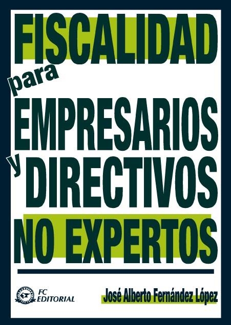 FISCALIDAD PARA EMPRESARIOS Y DIRECTIVOS NO EXPERTOS | 9788496743595 | FERNANDEZ LOPEZ, JOSE ALBERTO | Llibreria La Gralla | Librería online de Granollers