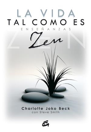 VIDA TAL COMO ES, LA. ENSEÑANZAS ZEN | 9788484452188 | BECK, CHARLOTTE JOKO | Llibreria La Gralla | Librería online de Granollers
