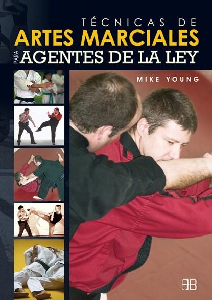 TECNICAS DE ARTES MARCIALES PARA AGENTES DE LA LEY | 9788496111400 | YOUNG, MIKE | Llibreria La Gralla | Librería online de Granollers