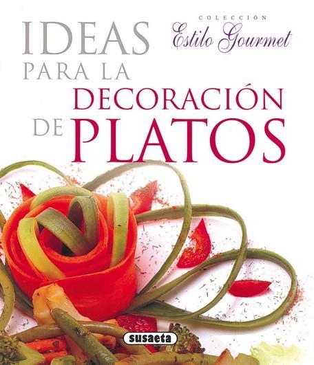 IDEAS PARA LA DECORACION DE PLATOS (ESTILO GOURMET) | 9788430565511 | Llibreria La Gralla | Llibreria online de Granollers