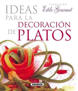 IDEAS PARA LA DECORACION DE PLATOS (ESTILO GOURMET) | 9788430565511 | Llibreria La Gralla | Librería online de Granollers