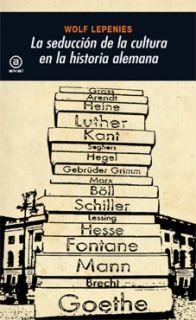 SEDUCCION DE LA CULTURA EN LA HISTORIA ALEMANA, LA | 9788446025931 | LEPENIES, WOLF | Llibreria La Gralla | Librería online de Granollers