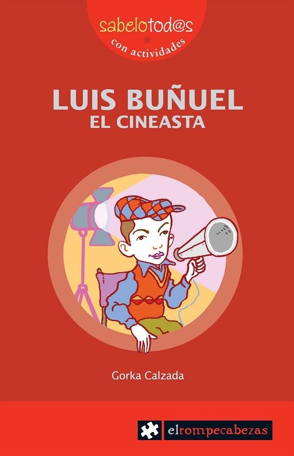 LUIS BUÑUEL. EL CINEASTA (SABELOTOD@S, 52) | 9788496751507 | CALZADA, GORKA | Llibreria La Gralla | Librería online de Granollers
