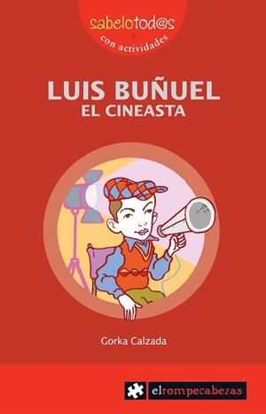 LUIS BUÑUEL. EL CINEASTA (SABELOTOD@S, 52) | 9788496751507 | CALZADA, GORKA | Llibreria La Gralla | Llibreria online de Granollers