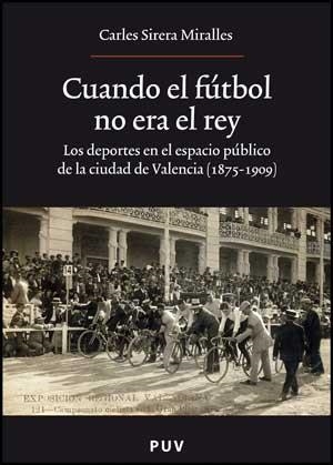 CUANDO EL FUTBOL NO ERA EL REY | 9788437070940 | SIRERA MIRALLES, CARLES | Llibreria La Gralla | Llibreria online de Granollers