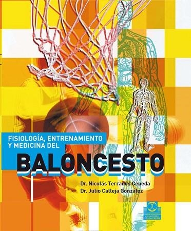 FISIOLOGIA ENTRENAMIENTO Y MEDICINA DEL BALONCESTO | 9788480199858 | TERRADOS CEPEDA, NICOLAS / CALLEJA GONZALEZ, JULIO | Llibreria La Gralla | Librería online de Granollers