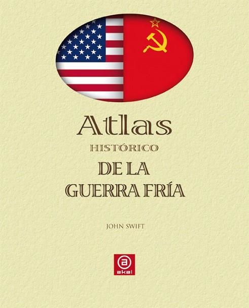 ATLAS HISTORICO DE LA GUERRA FRIA | 9788446023333 | SWIFT, JOHN | Llibreria La Gralla | Librería online de Granollers