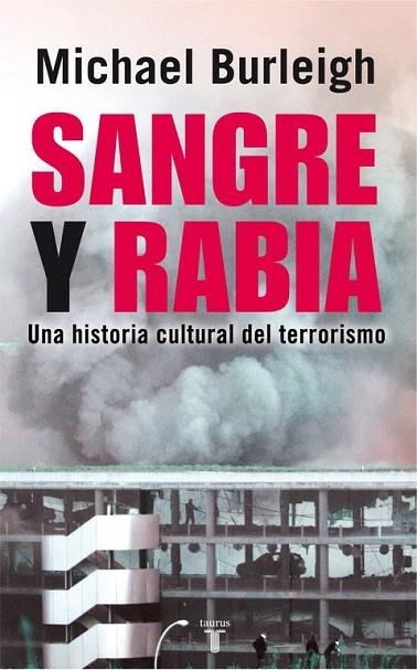 SANGRE Y RABIA. HISTORIA CULTURAL DEL TERRORISMO | 9788430606757 | BURLEIGH, MICHAEL | Llibreria La Gralla | Librería online de Granollers