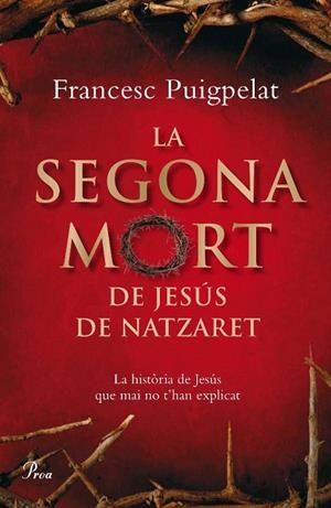SEGONA MORT DE JESUS DE NATZARET, LA | 9788484371182 | PUIGPELAT, FRANCESC | Llibreria La Gralla | Librería online de Granollers