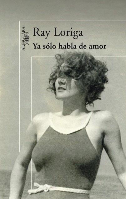 YA SOLO HABLA DE AMOR | 9788420474380 | LORIGA, RAY | Llibreria La Gralla | Librería online de Granollers