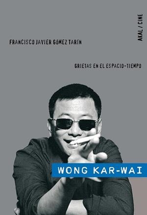 WONG KAR-WAI.GRIETAS EN EL ESPACIO-TIEMPO | 9788446024927 | GOMEZ, FRANCISCO JAVIER | Llibreria La Gralla | Librería online de Granollers