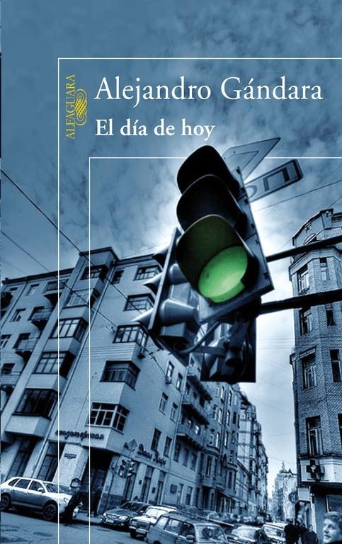 DIA DE HOY, EL | 9788420474304 | GANDARA, ALEJANDRO (1957- ) | Llibreria La Gralla | Librería online de Granollers