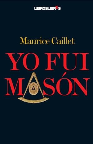 YO FUI MASON | 9788496088870 | CAILLET, MAURICE | Llibreria La Gralla | Llibreria online de Granollers