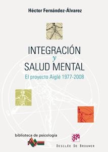 INTEGRACION Y SALUD MENTAL. EL PROYECTO AIGLE 1977-2008 | 9788433022653 | FERNANDEZ-ALVAREZ, HECTOR | Llibreria La Gralla | Llibreria online de Granollers