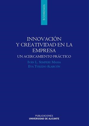 INNOVACION Y CREATIVIDAD EN LA EMPRESA.UN ACERCAMIENTO PRACT | 9788479089887 | SEMPERE, IVAN L. / TOLEDO, EVA | Llibreria La Gralla | Librería online de Granollers
