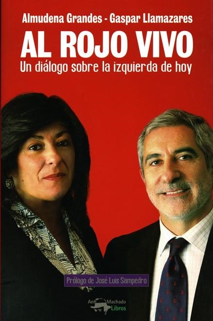 AL ROJO VIVO. UN DIALOGO SOBRE LA IZQUIERDA DE HOY | 9788477744702 | GRANDES, ALMUDENA / LLAMAZARES, GASPAR | Llibreria La Gralla | Llibreria online de Granollers