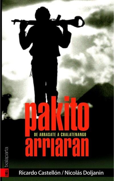 PAKITO ARRIARAN. DE ARRASATE A CHALATENANGO | 9788481365238 | CASTELLON, RICARDO; DOLJANIN, NICOLAS | Llibreria La Gralla | Llibreria online de Granollers
