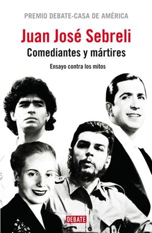 COMEDIANTES Y MARTIRES | 9788483068182 | SEBRELI, JUAN JOSE | Llibreria La Gralla | Llibreria online de Granollers