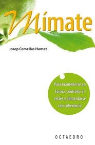 MIMATE.PARA MANTENERSE EN FORMA, CONTROLAR EL ESTRES Y ALIME | 9788480630207 | COMELLAS HUMET, JOSEP | Llibreria La Gralla | Librería online de Granollers