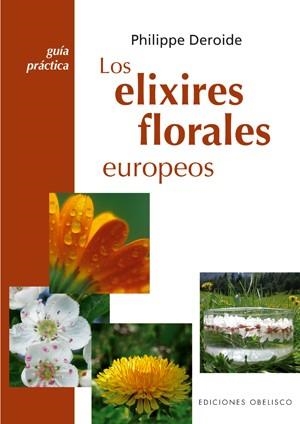 ELIXIRES FLORALES EUROPEOS, LOS | 9788497774987 | DEROIDE, PHILIPPE | Llibreria La Gralla | Llibreria online de Granollers