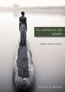 SABIDURIA DE VIVIR, LA | 9788433022745 | TORO, JOSE MARIA | Llibreria La Gralla | Librería online de Granollers