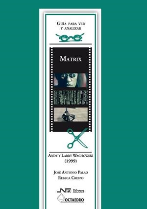 MATRIX.ANDY Y LARRY WACHOWSKI (1999) (GUIAS PARA VER Y | 9788476427026 | PALAO, JOSE ANTONIO / CRESPO, REBECA | Llibreria La Gralla | Llibreria online de Granollers
