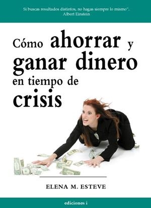 COMO AHORRAR DINERO Y GANAR DINERO EN TIEMPOS DE CRISIS | 9788496851351 | MARTINEZ ESTEVE, ELENA | Llibreria La Gralla | Llibreria online de Granollers
