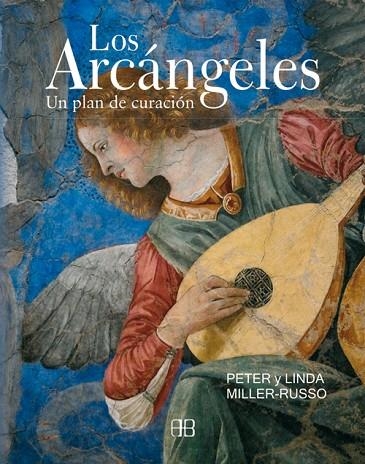 ARCANGELES, LOS. UN PLAN DE CURACION | 9788496111554 | MILLER RUSSO, PETER Y LINDA | Llibreria La Gralla | Librería online de Granollers
