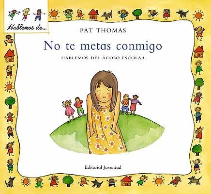 NO TE METAS CONMIGO (COL.HABLEMOS DE...) | 9788426136459 | THOMAS, PAT | Llibreria La Gralla | Librería online de Granollers