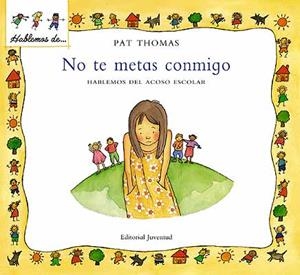 NO TE METAS CONMIGO (COL.HABLEMOS DE...) | 9788426136459 | THOMAS, PAT | Llibreria La Gralla | Librería online de Granollers