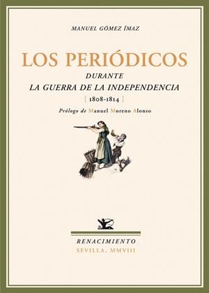 PERIODICOS DURANTE LA GUERRA DE LA INDEPENDENCIA 1808-1814 | 9788484724155 | GOMEZ IMAZ, MANUEL | Llibreria La Gralla | Llibreria online de Granollers